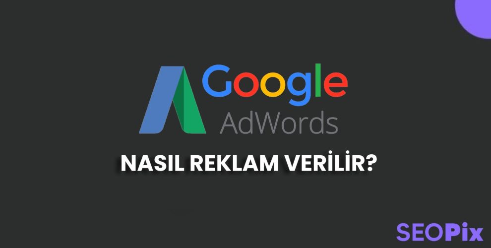 google adwords nasıl reklam verilir
