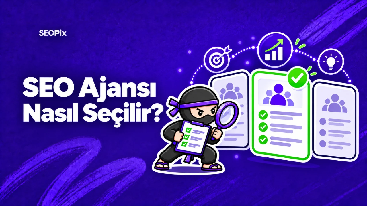 SEO Ajansı Nasıl Seçilir? 2026 İçin 15 Kritik Kriter