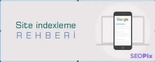 Site Indexleme Rehberi